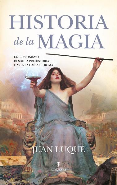 HISTORIA DE LA MAGIA | 9788411310086 | JUAN LUQUE