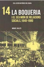 LA BOQUERIA I EL SEU MÓN DE RELACIONS SOCIALS, 1840-1980 | 9788412532005 | VALLÉS, MIQUEL