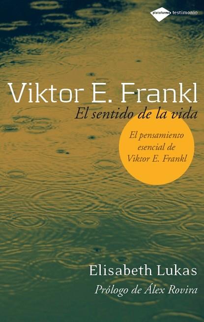 VIKTOR E. FRANKL EL SENTIDO DE LA VIDA. EL PENSAMIENTO ESENCIAL DE VIKTOR E. FRANKL | 9788496981249 | LUKAS, ELISABETH 