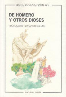 DE HOMERO Y OTROS DIOSES | 9788494916137 | REYES NOGUEROL, IRENE