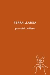 TERRA LLARGA | 9788494970245 | PAU VADELL I VALLBONA
