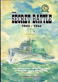 THE SECRET BATTLE 1942 - 1944 THE CONVOY BATTLE OFF THE EAST COAST OF AUSTRALIA DURING WORLD WAR II  | 9781875630486 | WALLACE, ROBERT