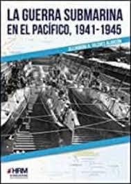 LA GUERRA SUBMARINA EN EL PACÍFICO, 1941-1945 | 9788417859169 | VILCHES ALARCÓN, ALEJANDRO
