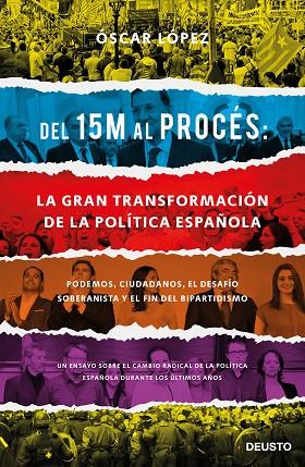 DEL 15M AL PROCÉS: LA GRAN TRANSFORMACIÓN DE LA POLÍTICA ESPAÑOLA | 9788423429417 | LÓPEZ AGUEDA, OSCAR