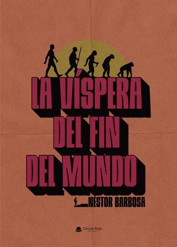LA VÍSPERA DEL FIN DEL MUNDO | 9788413633237 | NÉSTOR PIÑEIRO BARBOSA