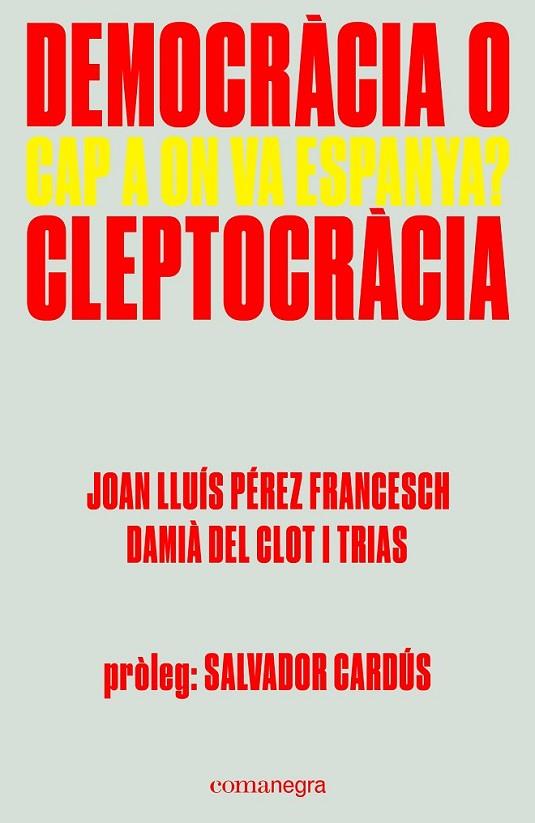DEMOCRACIA O CLEPTOCRACIA | 9788416605309 | PÉREZ FRANCESCH, JOAN LLUIS/DEL CLOT I T