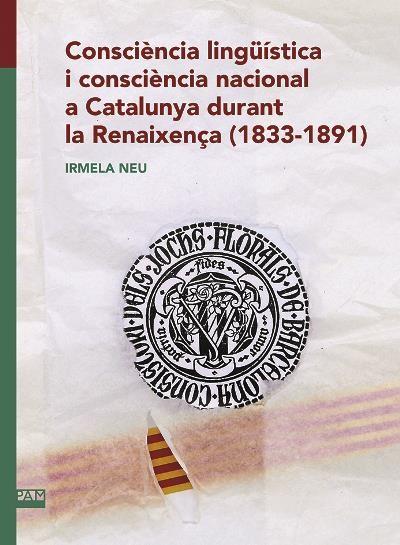 CONSCIÈNCIA LINGÜÍSTICA I CONSCIÈNCIA NACIONAL A CATALUNYA DURANT LA RENAIXENÇA | 9788491912293 | NEU, IRMELA