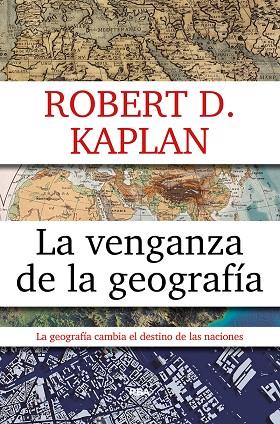 LA VENGANZA DE LA GEOGRAFIA | 9788490567906 | KAPLAN, ROBERT D.