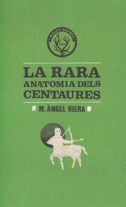 LA RARA ANATOMIA DELS CENTAURES | 9788494051425 | RIERA, M. ANGEL 