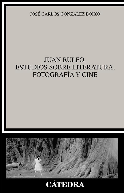 JUAN RULFO. ESTUDIOS SOBRE LITERATURA, FOTOGRAFÍA Y CINE | 9788437639161 | GONZÁLEZ BOIXO, JOSÉ CARLOS