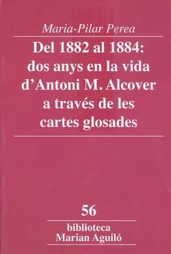DEL 1882 AL 1884: DOS ANYS EN LA VIDA D'ANTONI M. ALCOVER A TRAVÉS DE LES CARTES | 9788491912569 | PEREA, MARIA-PILAR