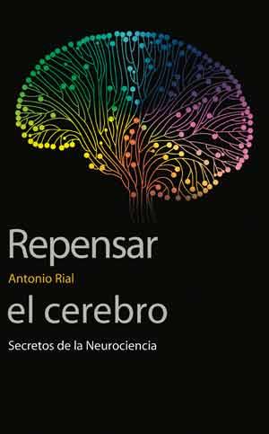 REPENSAR EL CEREBRO | 9788437098326 | RIAL GARCÍA, ANTONIO