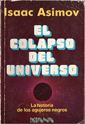 EL COLAPSO DEL UNIVERSO. LA HISTORIA DE LOS AGUJEROS NEGROS | 9789681304560 | ASIMOV, ISAAC 
