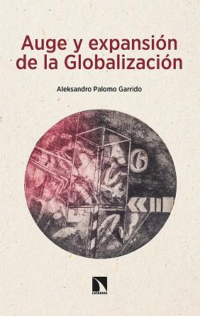 AUGE Y EXPANSIÓN DE LA GLOBALIZACIÓN | 9788413524696 | PALOMO GARRIDO, ALEKSANDRO
