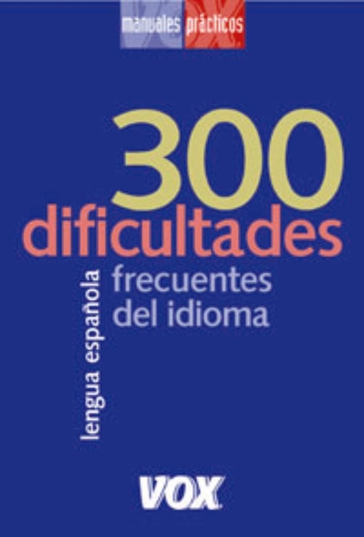 300 DIFICULTADES FRECUENTES DEL | 9788483326541 | VOX EDITORIAL