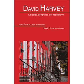 DAVID HARVEY. LA LOGICA GEOGRAFICA DEL CAPITALISMO | 9788498889178 | HARVEY, DAVID/ALBET MAS, ABEL