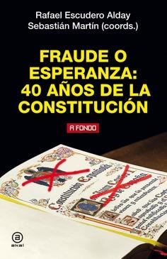 FRAUDE O ESPERANZA: 40 AÑOS DE LA CONSTITUCION | 9788446047179 | RAFAEL ESCUDERO, SEBASTIÁN MARTÍN