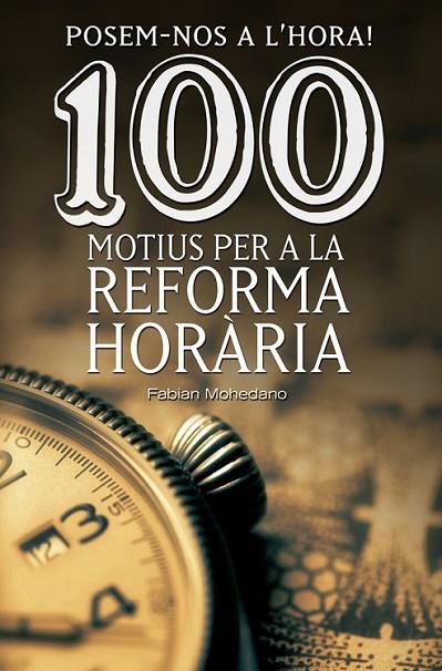 POSEM-NOS A L'HORA! 100 MOTIUS PER A LA REFORMA HORÀRIA | 9788490344606 | MOHEDANO, FABIAN