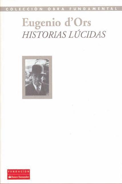 HISTORIAS LÚCIDAS | 9788492543281 | ORS, EUGENIO D'
