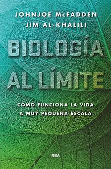 BIOLOGÍA AL LÍMITE. | 9788490565179 | AL-KHALILI JIM/MCFADDEN JOHNJOE