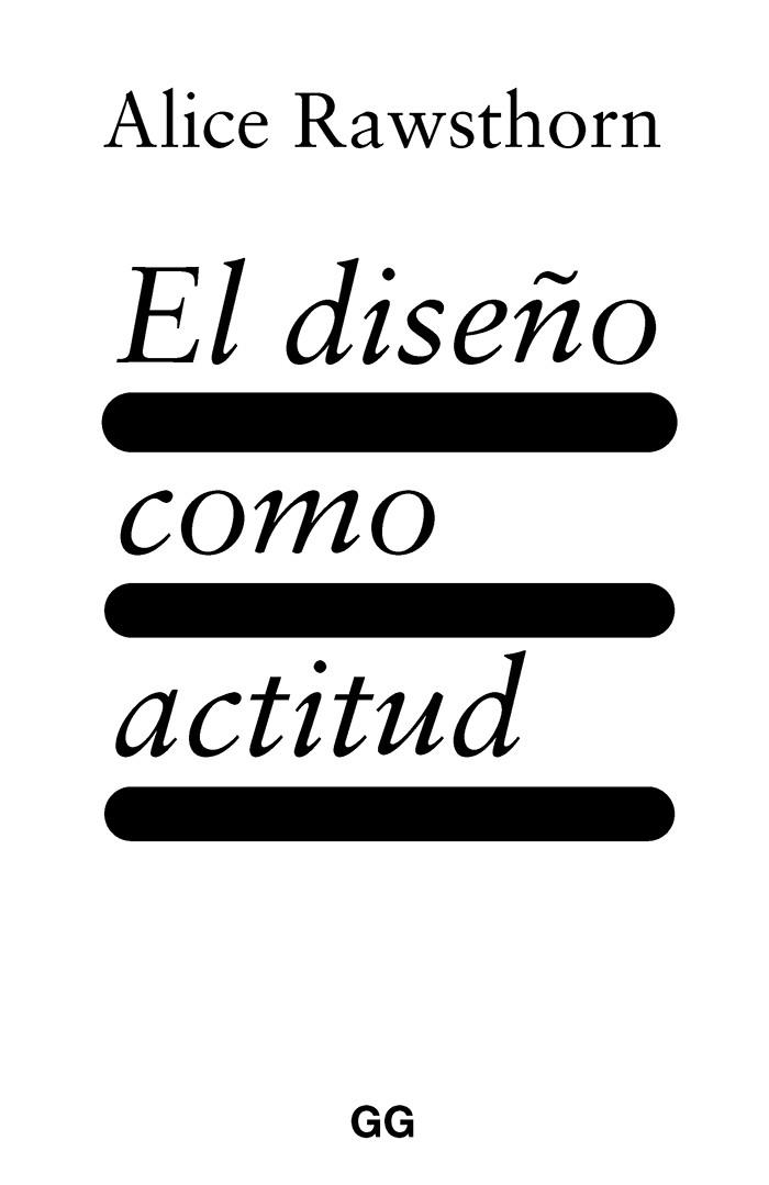 EL DISEÑO COMO ACTITUD | 9788425233029 | RAWSTHORN, ALICE