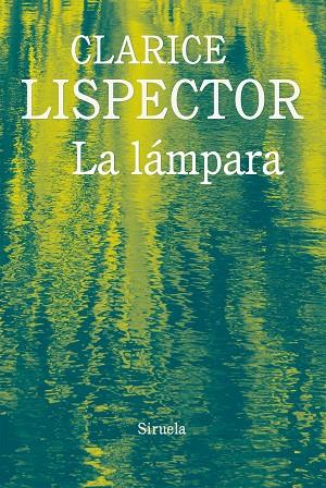 LÁMPARA, LA  | 9788416964321 | LISPECTOR, CLARICE