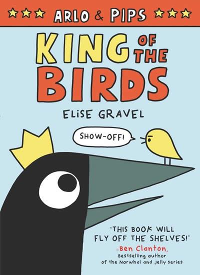 ARLO&PIPS: KING OF THE BIRDS | 9780062982223 | ELISE GRAVEL 