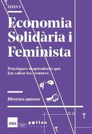 ECONOMIA SOLIDÀRIA I FEMINISTA | 9788418580093 | BOSCH, MIREIA/ESTEBAN, MERCÈ/GRANELL, JÚLIA/MANSILLA, ELBA/MARCET, MARTINA/MUÑOZ, ANA/SALAZAR, TARIA