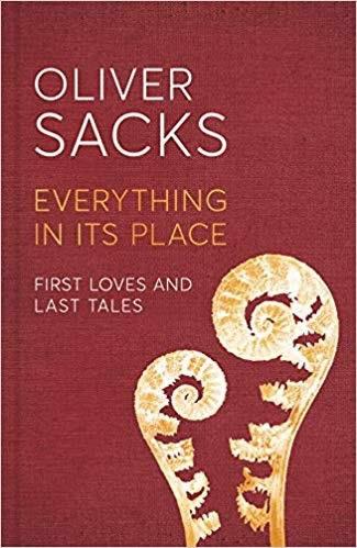 EVERYTHING IN ITS PLACE.  FIRST LOVES AND LAST TALES | 9781509821822 | SACKS, OLIVER