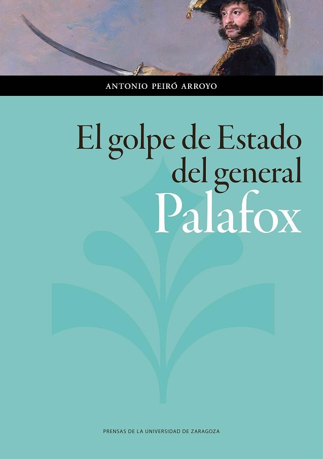 EL GOLPE DE ESTADO DEL GENERAL PALAFOX | 9788416935864 | ANTONIO, PEIRó ARROYO