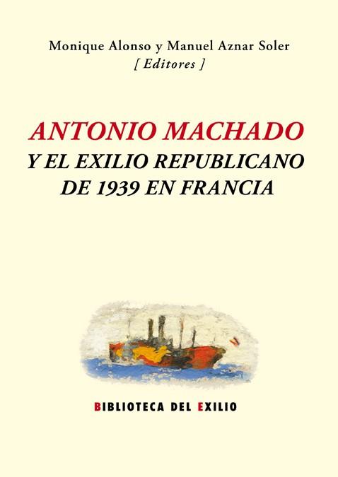 ANTONIO MACHADO Y EL EXILIO REPUBLICANO DE 1939 EN | 9788416246571 | DIVERSOS