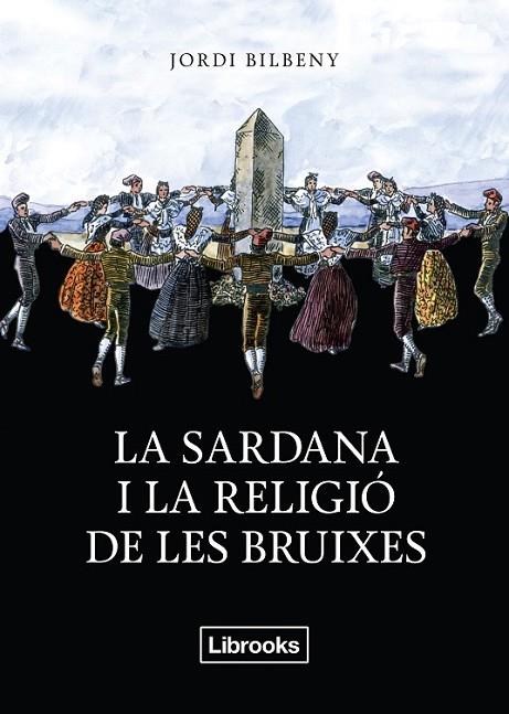 SARDANA I LA RELIGIÓ DE LES BRUIXES,LA | 9788494338830 | BILBENY,JORDI