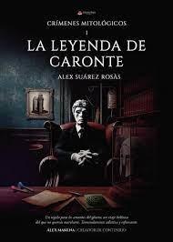 CRÍMENES MITOLÓGICOS I. LA LEYENDA DE CARONTE | 9788411999229 | SUÁREZ ROSÀS, ALEX