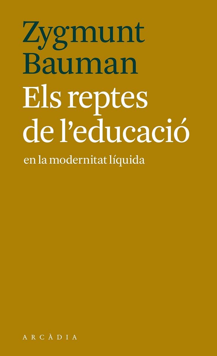 REPTES DE L'EDUCACIÓ EN LA MODERNITAT LÍQUIDA, ELS | 9788494616341 | BAUMAN, ZYGMUNT