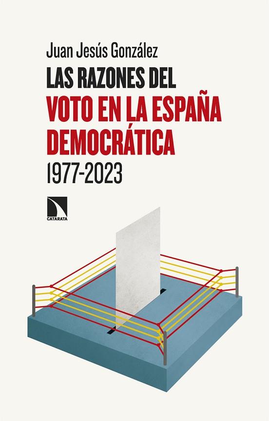 LAS RAZONES DEL VOTO EN LA ESPAÑA DEMOCRÁTICA (1977-2023) | 9788413529479 | GONZÁLEZ, JUAN JESÚS