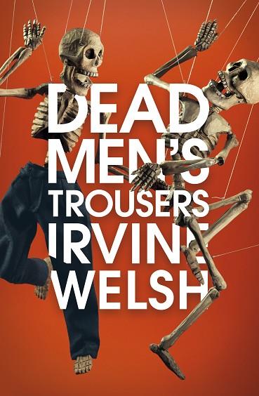 DEAD MEN'S TROUSERS | 9781787330788 | WELSH, IRVINE