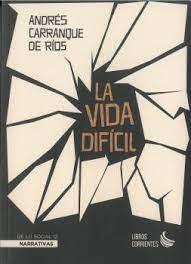 LA VIDA DIFÍCIL | 9788412387513 | CARRANQUE DE RÍOS, ANDRÉS