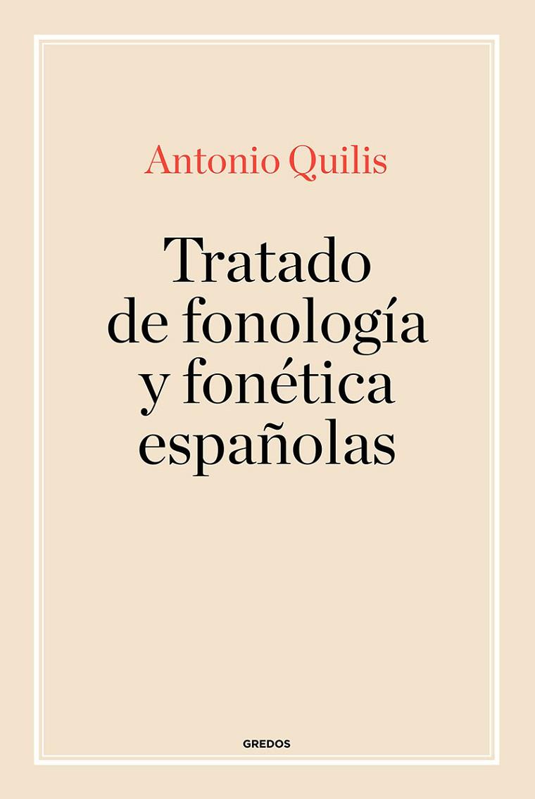 TRATADO DE FONOLOGÍA Y FONÉICA ESPAÑOLAS | 9788424939212 | QUILIS, ANTONIO