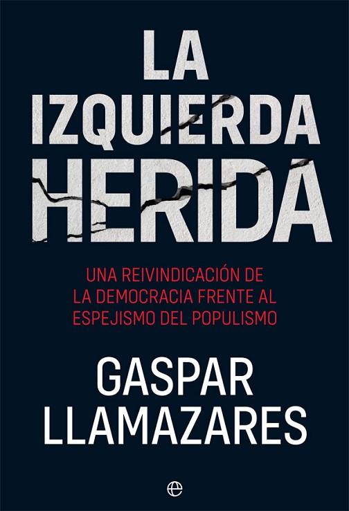 LA IZQUIERDA HERIDA | 9788491647355 | LLAMAZARES, GASPAR