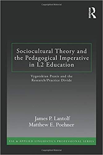 SOCIOCULTURAL THEORY AND THE PEDAGOGICAL IMPERATIVE IN L2 EDUCATION: VYGOTSKIAN PRAXIS AND THE RESEARCH/PRACTICE DIVIDE (ESL & APPLIED LINGUISTICS PRO | 9780415894180 | JAMES P. LANTOLF  (AUTOR), MATTHEW E. POEHNER