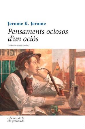 PENSAMENTS OCIOSOS D'UN OCIOS | 9788494342493 | JEROME, JEROME K.