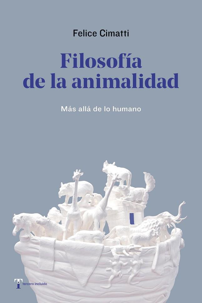 FILOSOFIA DE LA ANIMALIDAD | 9788412189438 | FELICE CIMATTI