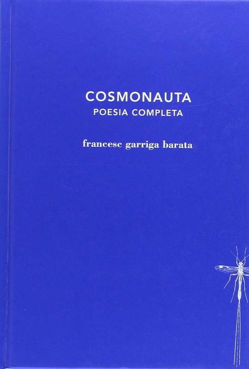 COSMONAUTA POESIA COMPLETA | 9788494662423 | GARRIGA BARATA, FRANCESC
