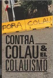 CONTRA COLAU Y EL COLAUISMO | 9788479481957 | COL·LECTIU ILDEFONS CERDÀ