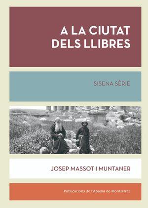 A LA CIUTAT DELS LLIBRES. SISENA SÈRIE | 9788491912330 | MASSOT I MUNTANER, JOSEP