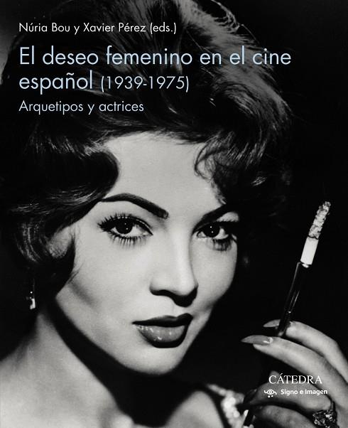 EL DESEO FEMENINO EN EL CINE ESPAÑOL (1939-1975) | 9788437643687 | BOU, NURIA/PÉREZ, XAVIER