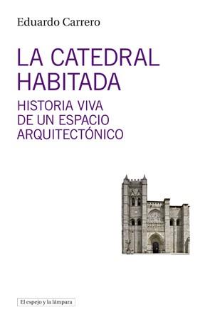 LA CATEDRAL HABITADA | 9788494799334 | CARRERO, EDUARDO