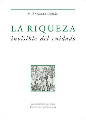 LA RIQUEZA INVISIBLE DEL CUIDADO | 9788491345619 | DURÁN HERAS, MARÍA ÁNGELES