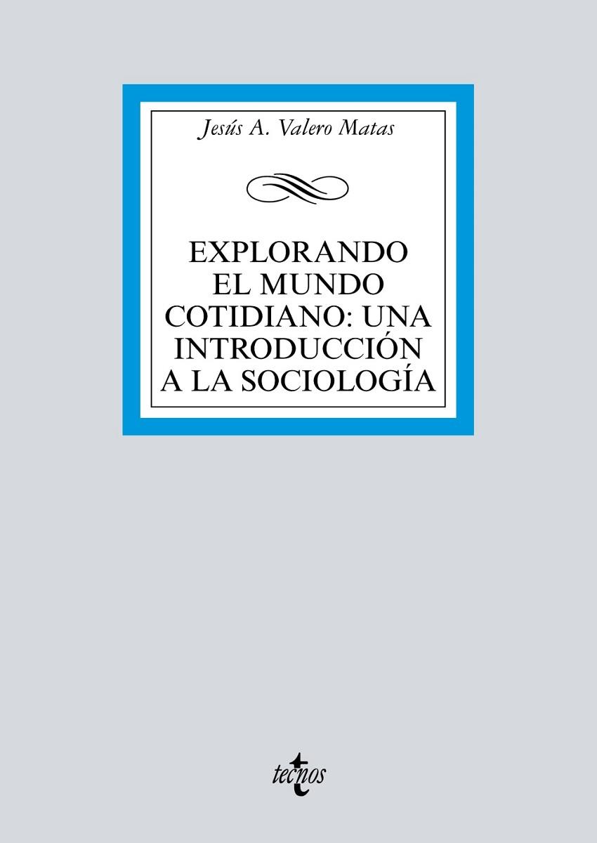 EXPLORANDO EL MUNDO COTIDIANO: UNA INTRODUCCIÓN A LA SOCIOLOGÍA | 9788430976492 | VALERO MATAS, JESÚS A.