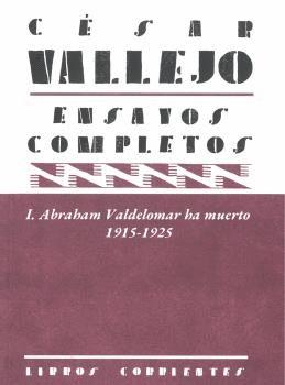 ENSAYOS COMPLETOS I: ABRAHAM VALDELOMAR HA MUERTO. 1915-1925 | 9788412134360 | VALLEJO, CÉSAR